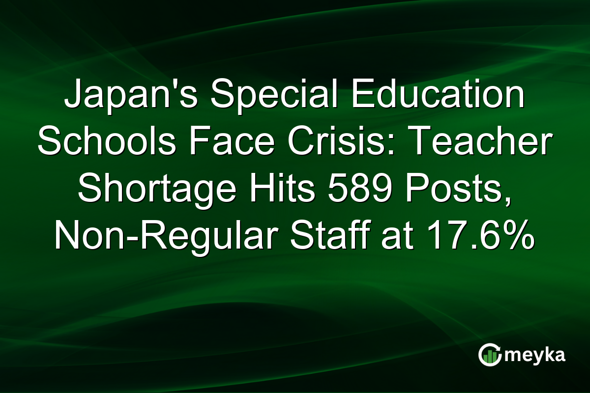 Japan’s Special Education Schools Face Crisis: Teacher Shortage Hits 589 Posts, Non-Regular Staff at 17.6%