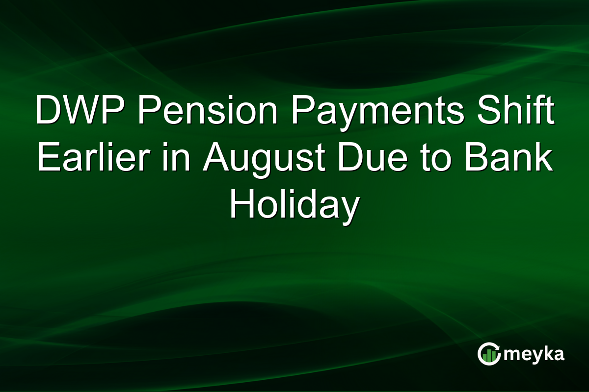 DWP Pension Payments Shift Earlier in August Due to Bank Holiday