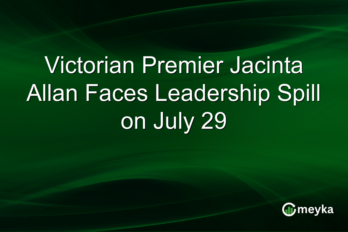 Victorian Premier Jacinta Allan Faces Leadership Spill on July 29