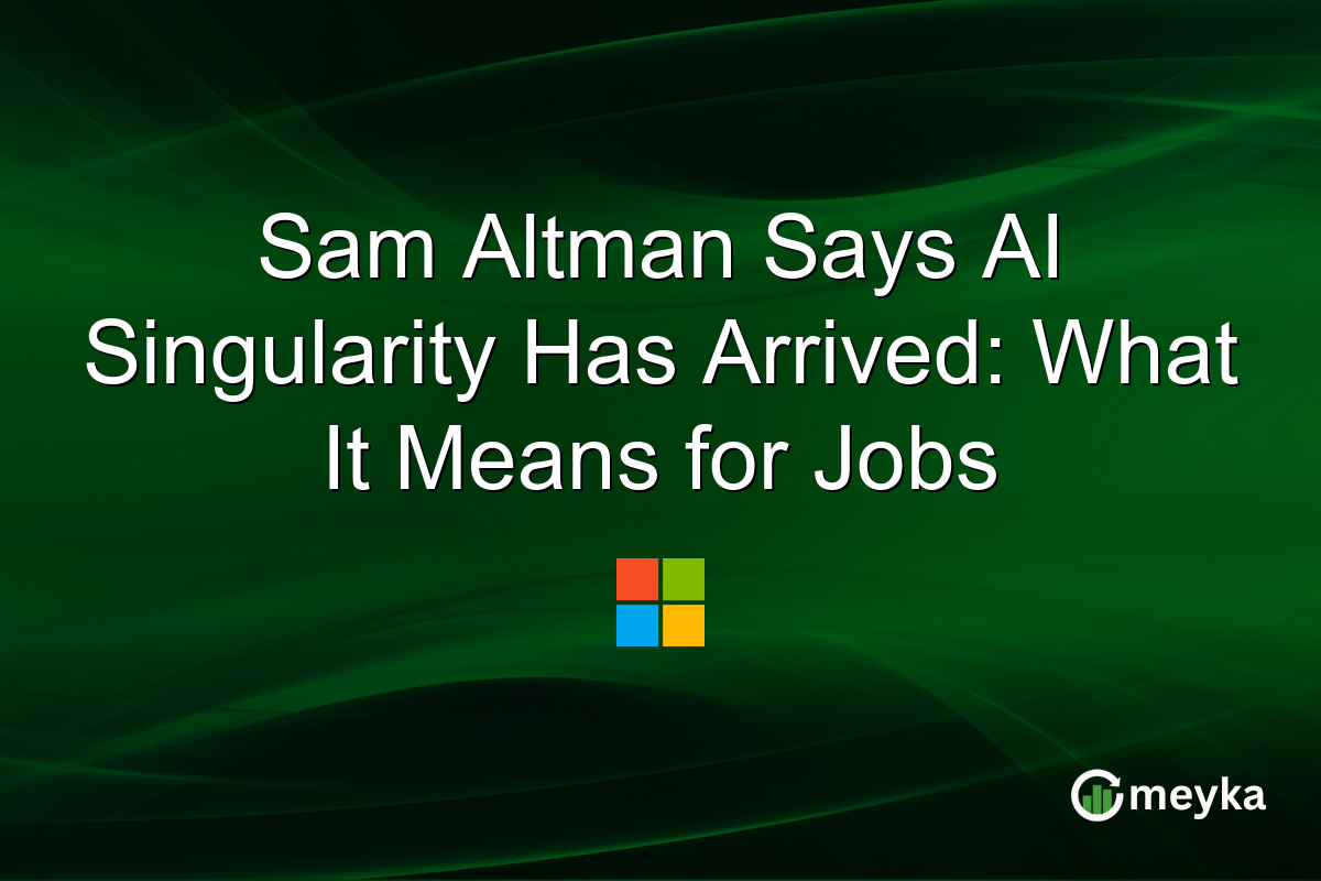 Sam Altman Says AI Singularity Has Arrived: What It Means for Jobs