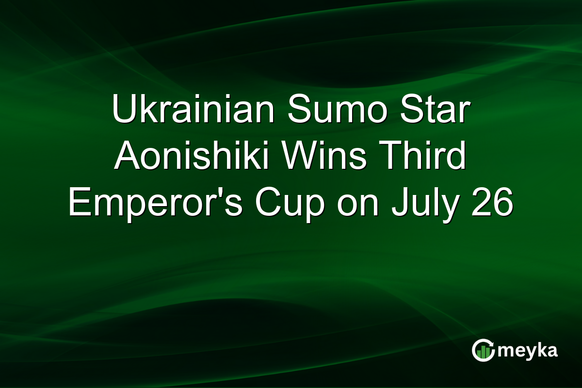 Ukrainian Sumo Star Aonishiki Wins Third Emperor’s Cup on July 26