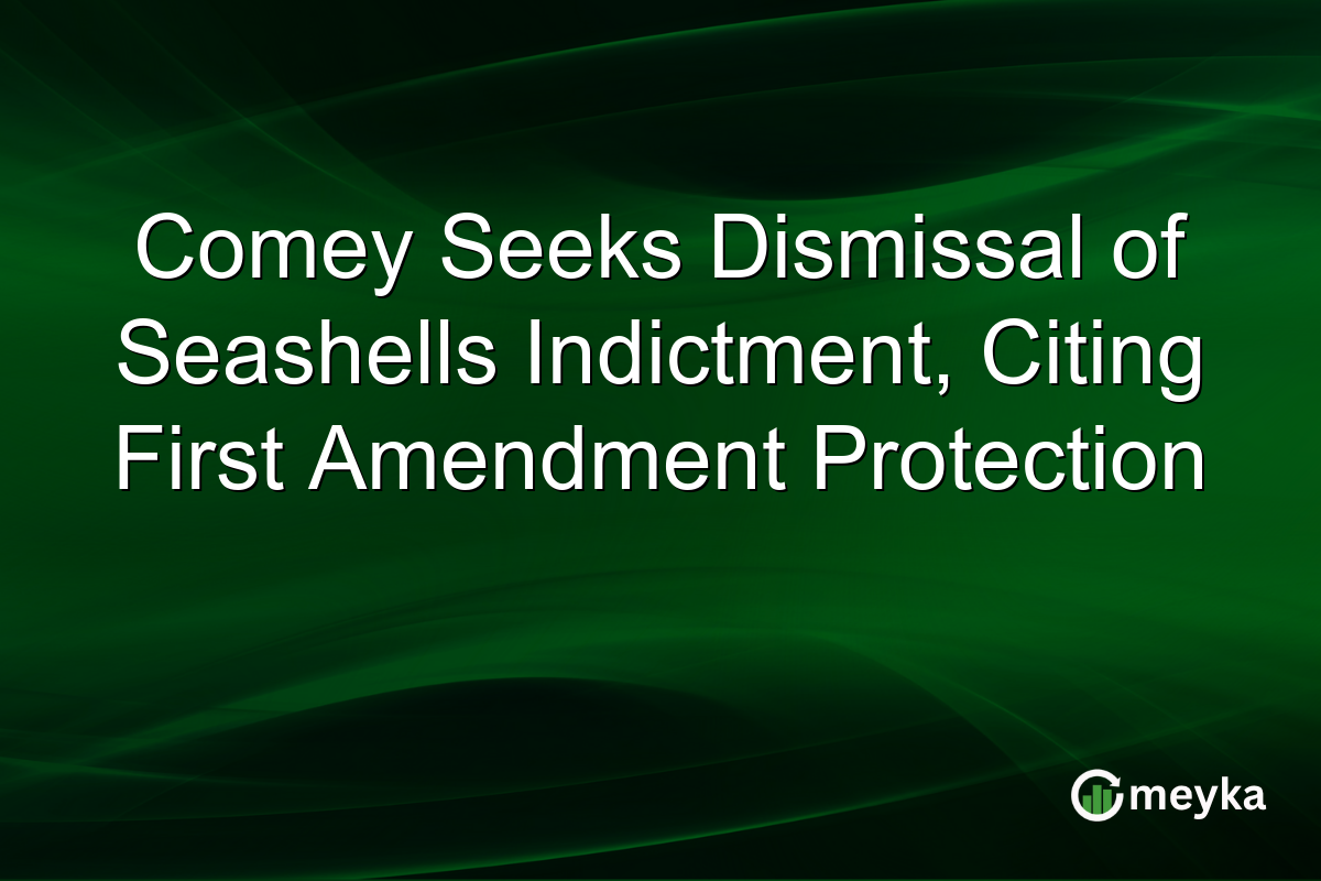 Comey Seeks Dismissal of Seashells Indictment, Citing First Amendment Protection
