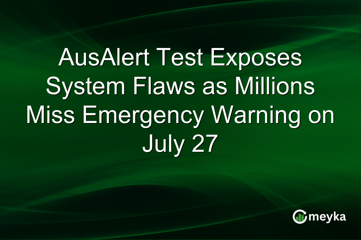 AusAlert Test Exposes System Flaws as Millions Miss Emergency Warning on July 27