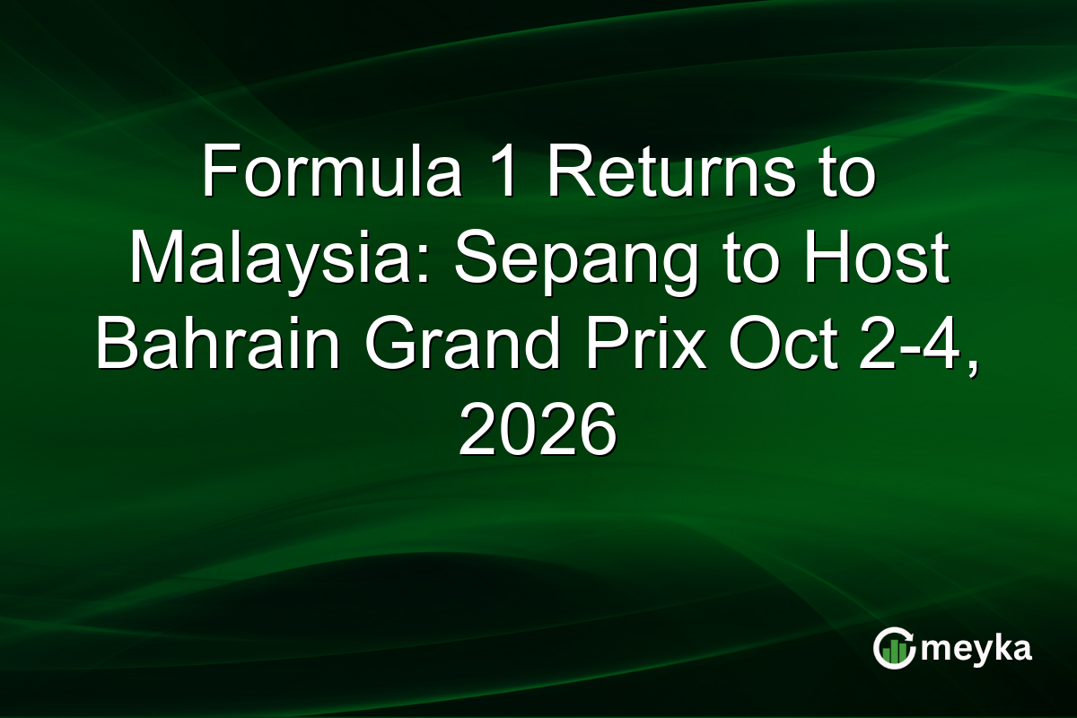 Formula 1 Returns to Malaysia: Sepang to Host Bahrain Grand Prix Oct 2-4, 2026