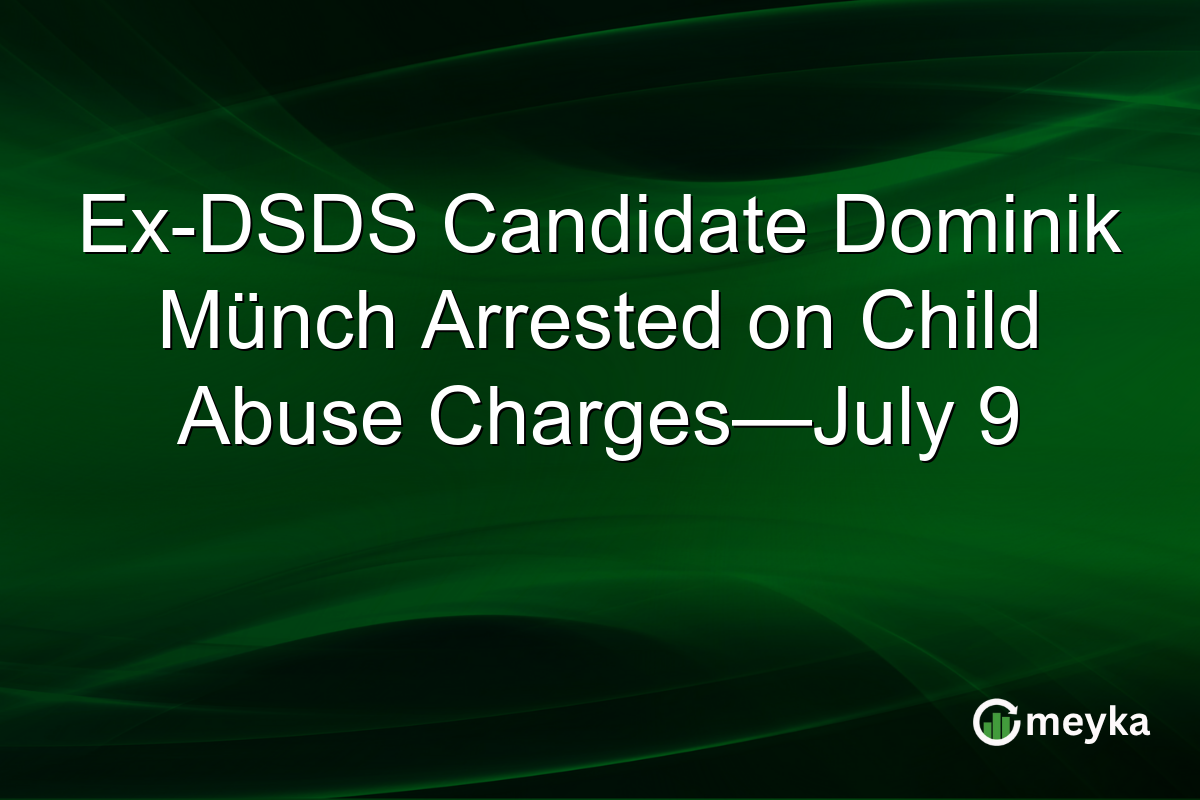 Ex-DSDS Candidate Dominik Münch Arrested on Child Abuse Charges—July 9