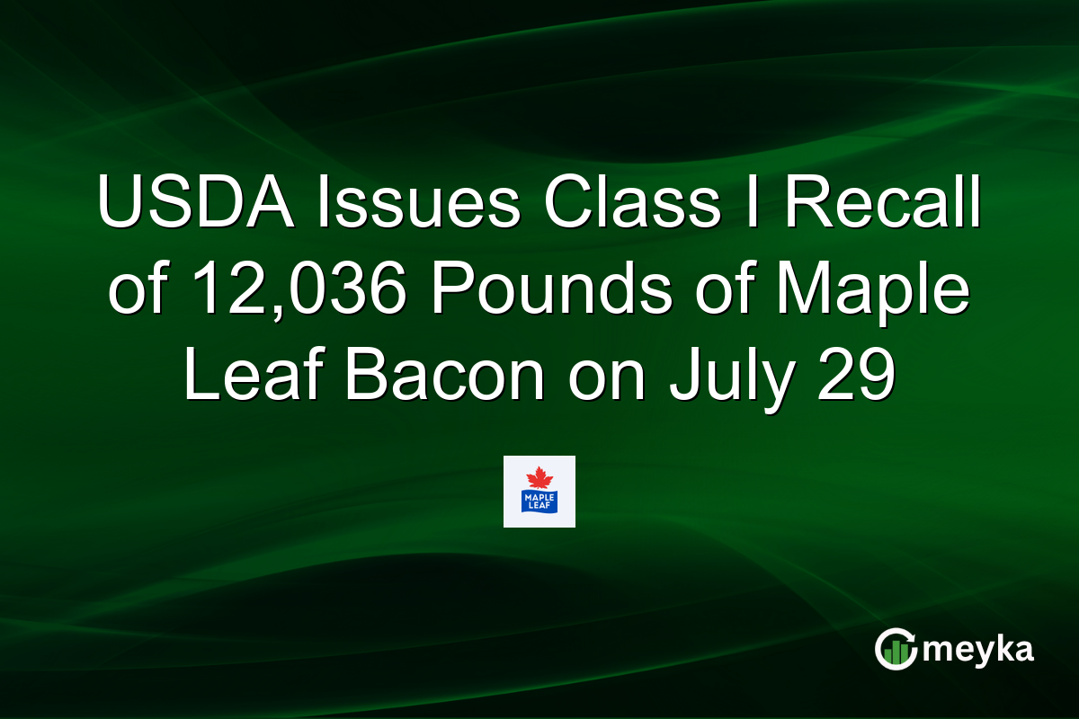 USDA Issues Class I Recall of 12,036 Pounds of Maple Leaf Bacon on July 29