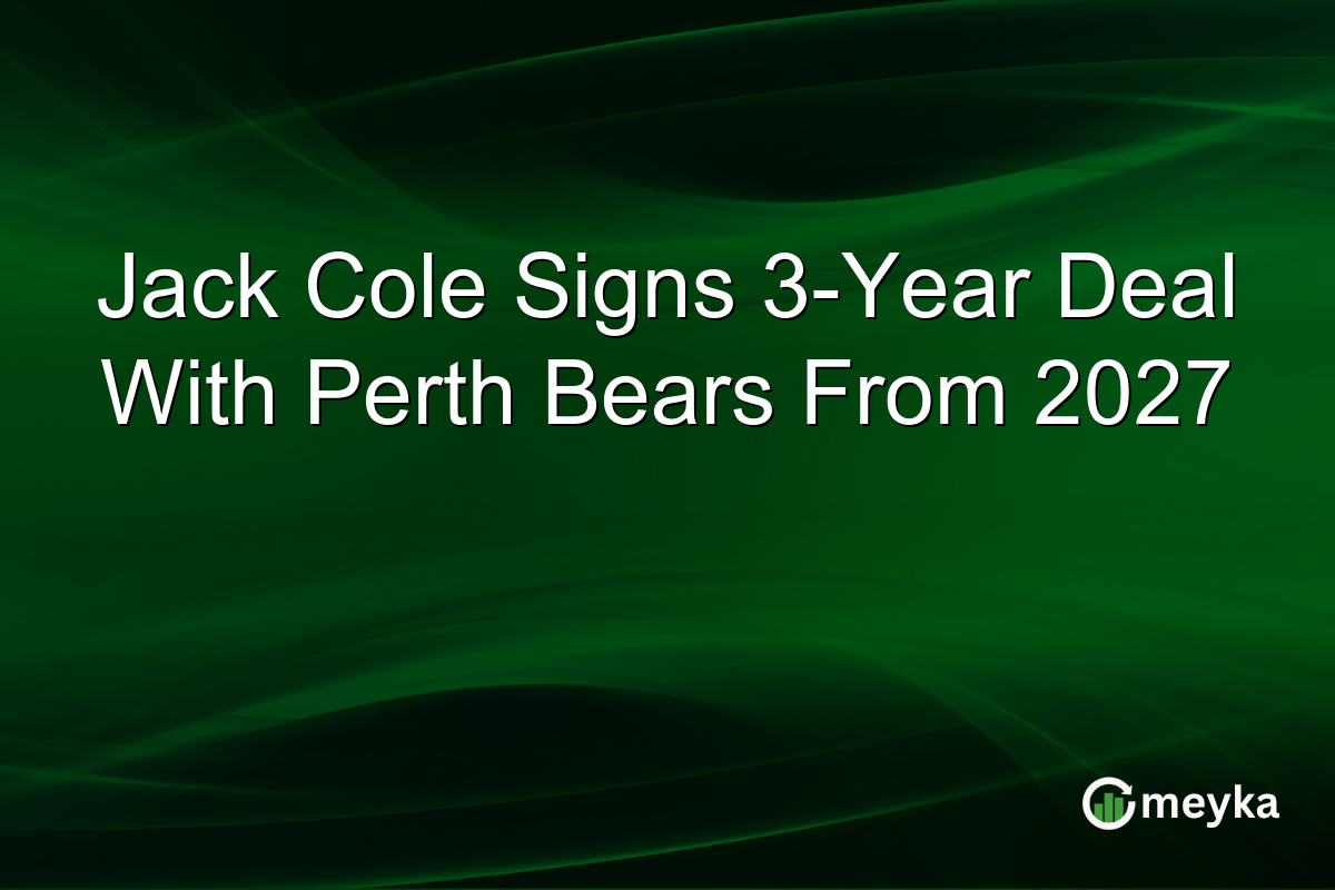 Jack Cole Signs 3-Year Deal With Perth Bears From 2027