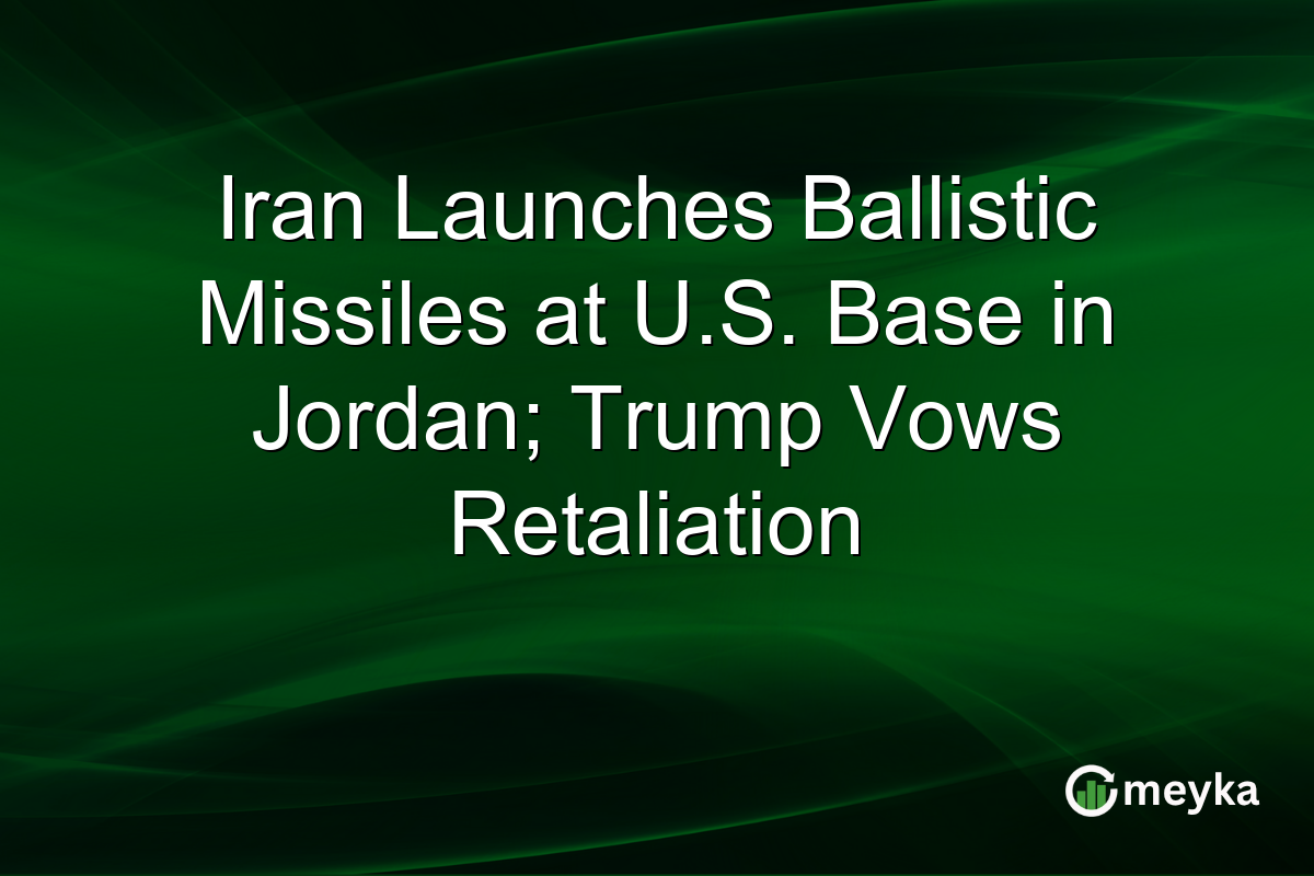 Iran Launches Ballistic Missiles at U.S. Base in Jordan; Trump Vows Retaliation
