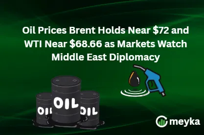 Oil Prices Brent Holds Near $72 and WTI Near $68.66 as Markets Watch Middle East Diplomacy