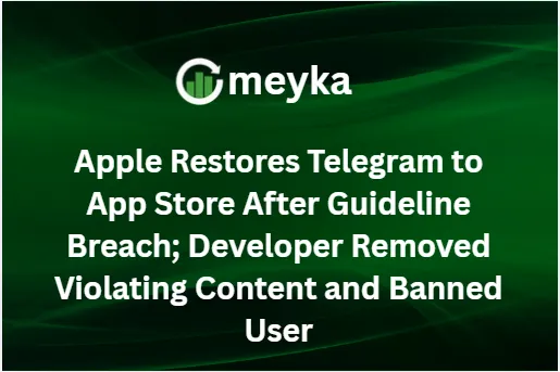 Apple Restores Telegram to App Store After Guideline Breach; Developer Removed Violating Content and Banned User