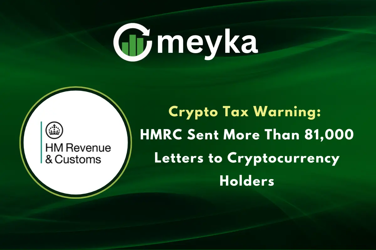 Crypto Tax Warning: HMRC Sent More Than 81,000 Letters to Cryptocurrency Holders
