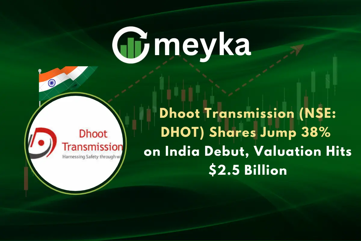 Dhoot Transmission (NSE: DHOT) Shares Jump 38% on India Debut, Valuation Hits $2.5 Billion