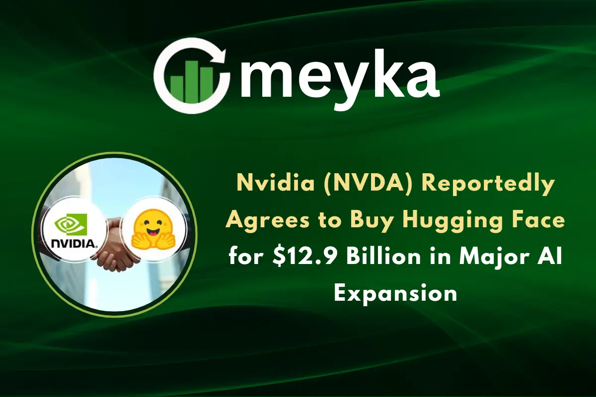 Nvidia (NVDA) Reportedly Agrees to Buy Hugging Face for $12.9 Billion in Major AI Expansion