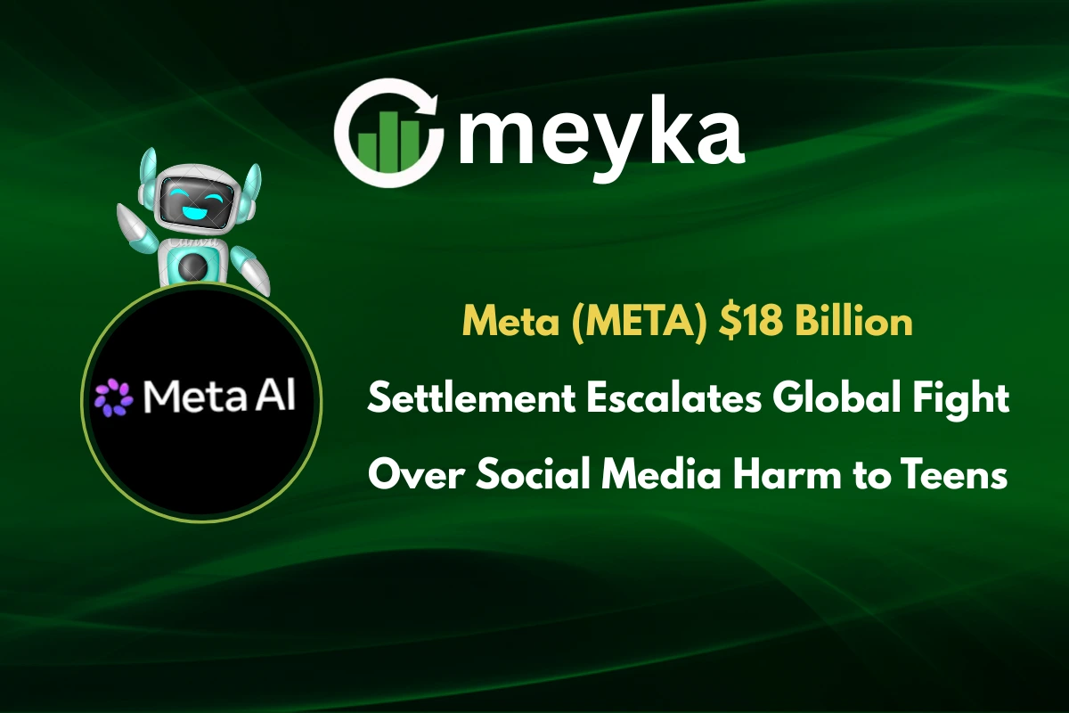 Meta (META) $18 Billion Settlement Escalates Global Fight Over Social Media Harm to Teens