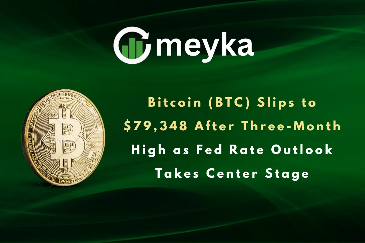 Bitcoin (BTC) Slips to $79,348 After Three-Month High as Fed Rate Outlook Takes Center Stage