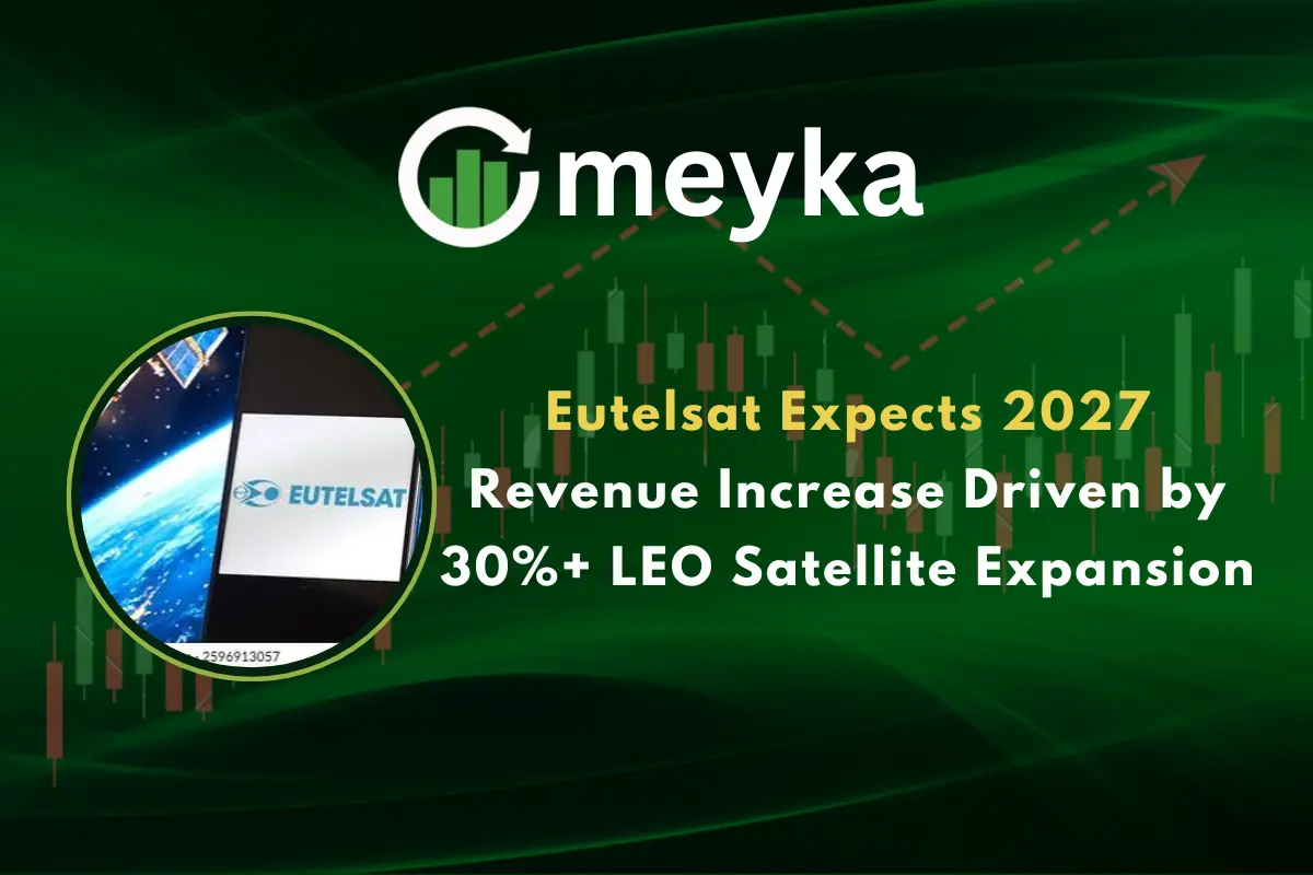Eutelsat Expects 2027 Revenue Increase Driven by 30%+ LEO Satellite Expansion