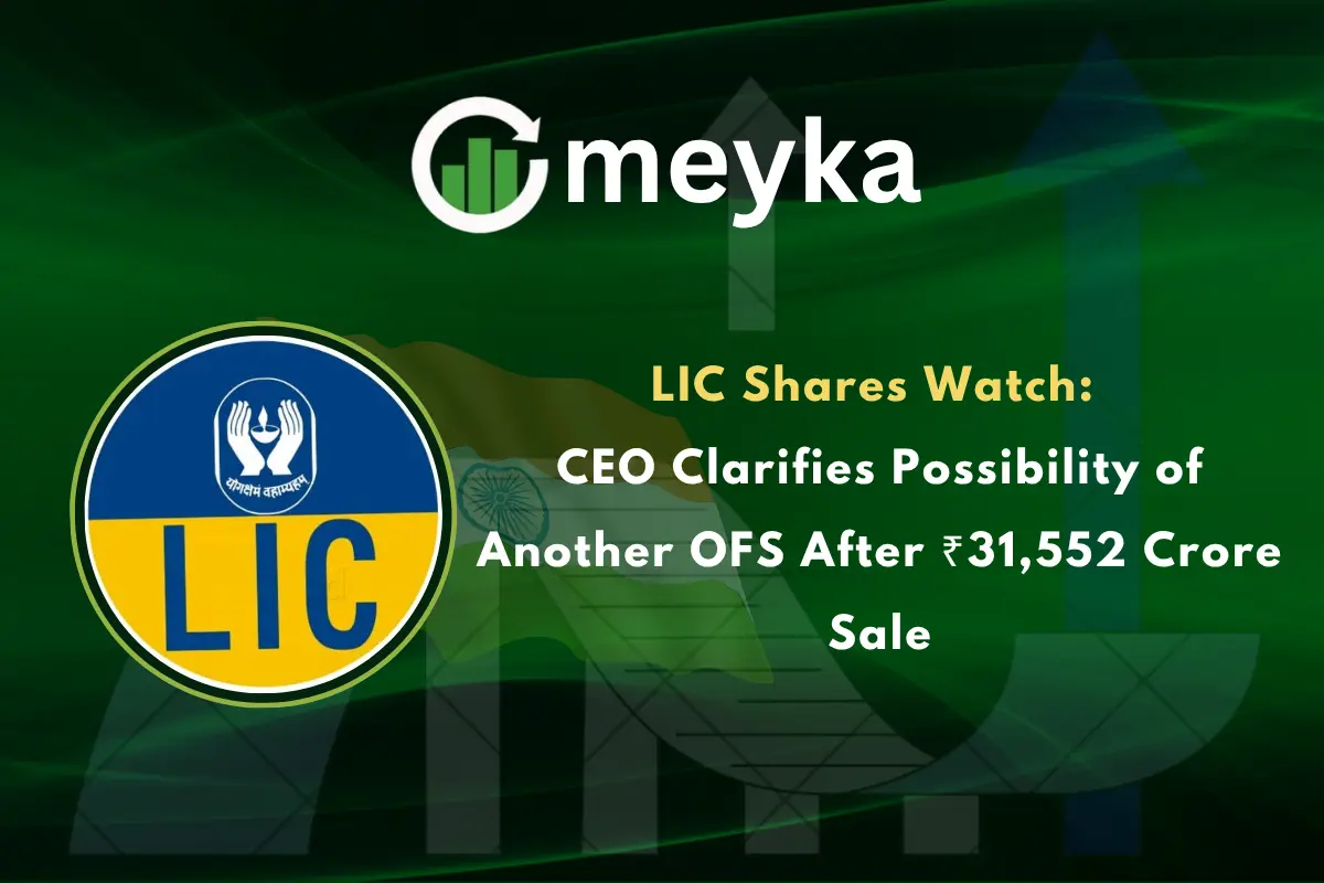 LIC Shares Watch: CEO Clarifies Possibility of Another OFS After ₹31,552 Crore Sale