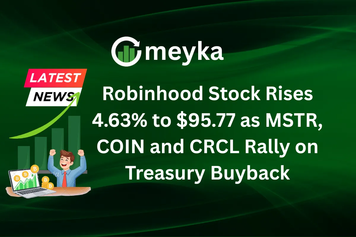 Robinhood Stock Rises 4.63% to $95.77 as MSTR, COIN and CRCL Rally on Treasury Buyback