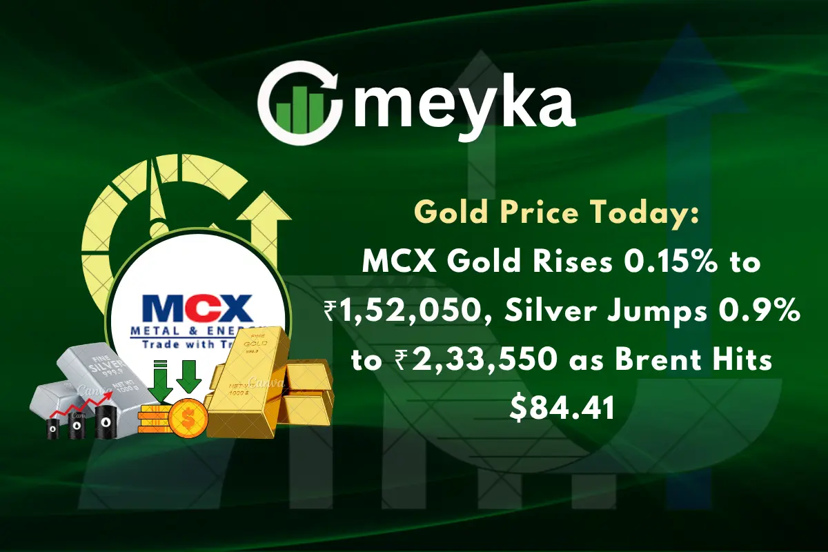 Gold Price Today: MCX Gold Rises 0.15% to ₹1,52,050, Silver Jumps 0.9% to ₹2,33,550 as Brent Hits $84.41