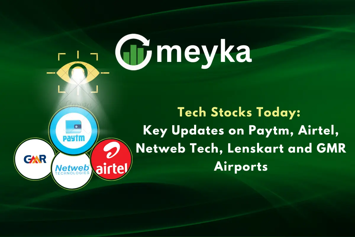 Tech Stocks Today: Key Updates on Paytm, Airtel, Netweb Tech, Lenskart and GMR Airports