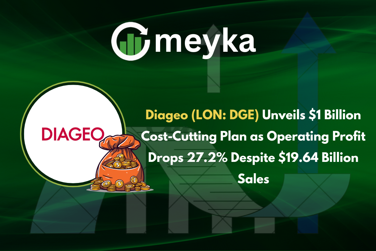 Diageo (LON: DGE) Unveils $1 Billion Cost-Cutting Plan as Operating Profit Drops 27.2% Despite $19.64 Billion Sales