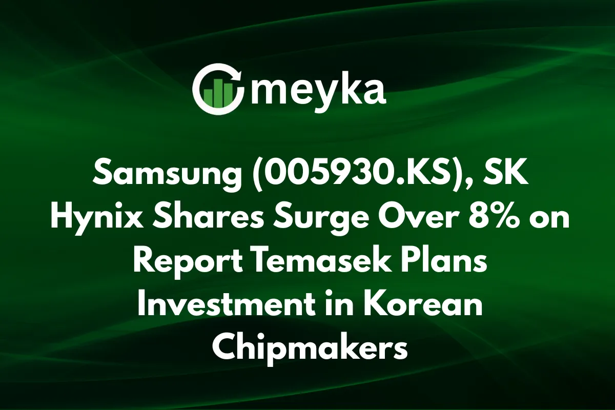 Samsung (005930.KS), SK Hynix Shares Surge Over 8% on Report Temasek Plans Investment in Korean Chipmakers
