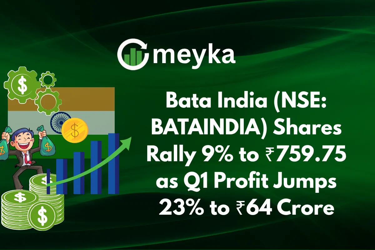 Bata India Shares Rally 9% to ₹759.75 as Q1 Profit Jumps 23% to ₹64 Crore