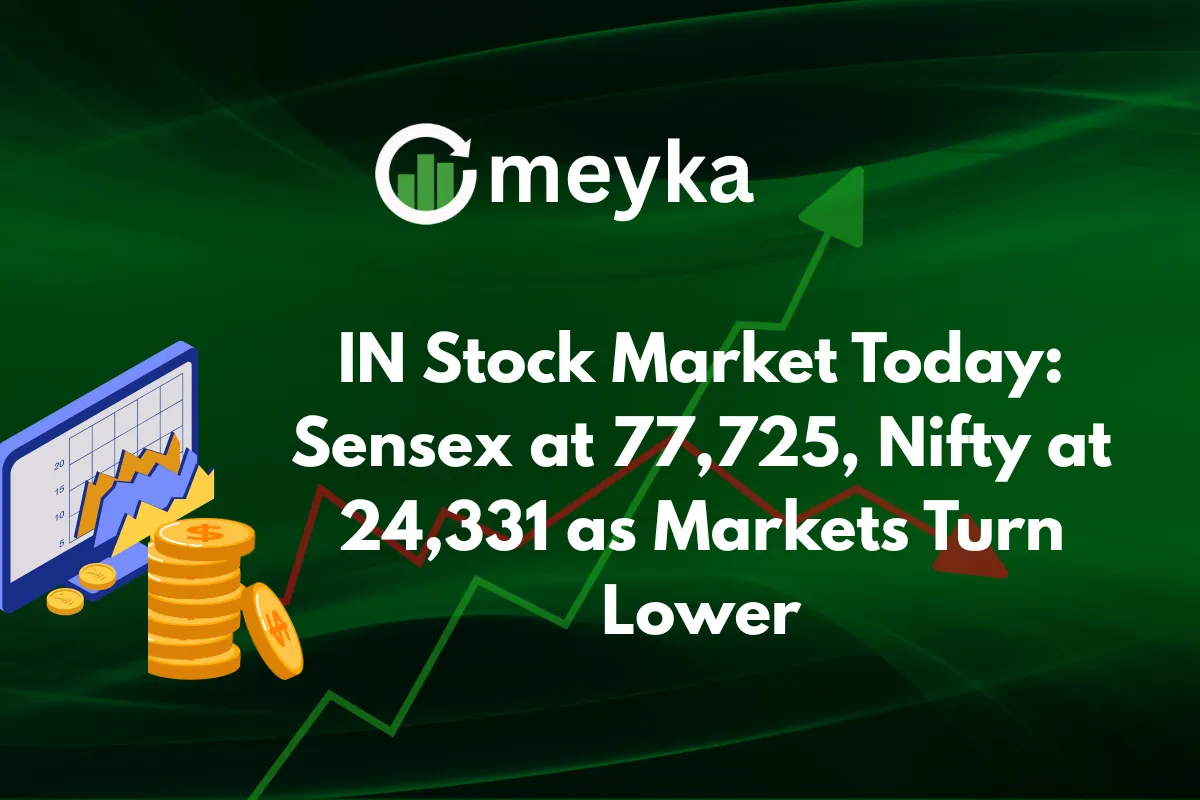 IN Stock Market Today: Sensex at 77,725, Nifty at 24,331 as Markets Turn Lower
