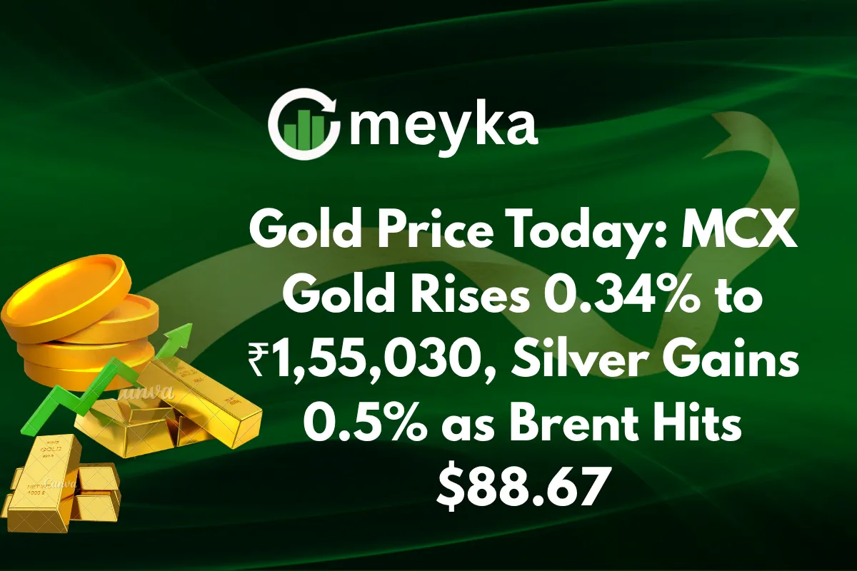 Gold Price Today: MCX Gold Rises 0.34% to ₹1,55,030, Silver Gains 0.5% as Brent Hits $88.67