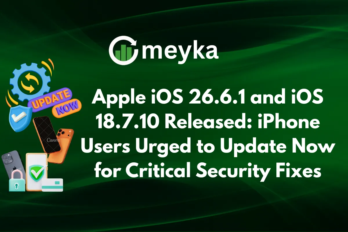 Apple iOS 26.6.1 and iOS 18.7.10 Released: iPhone Users Urged to Update Now for Critical Security Fixes