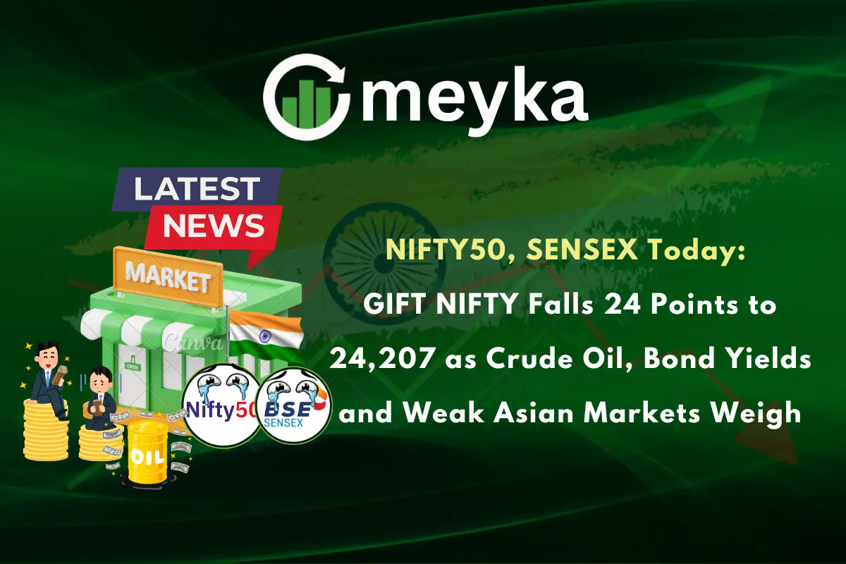 NIFTY50, SENSEX Today: GIFT NIFTY Falls 24 Points to 24,207 as Crude Oil, Bond Yields and Weak Asian Markets Weigh