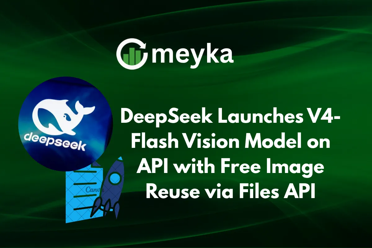 DeepSeek Launches V4-Flash Vision Model on API with Free Image Reuse via Files API