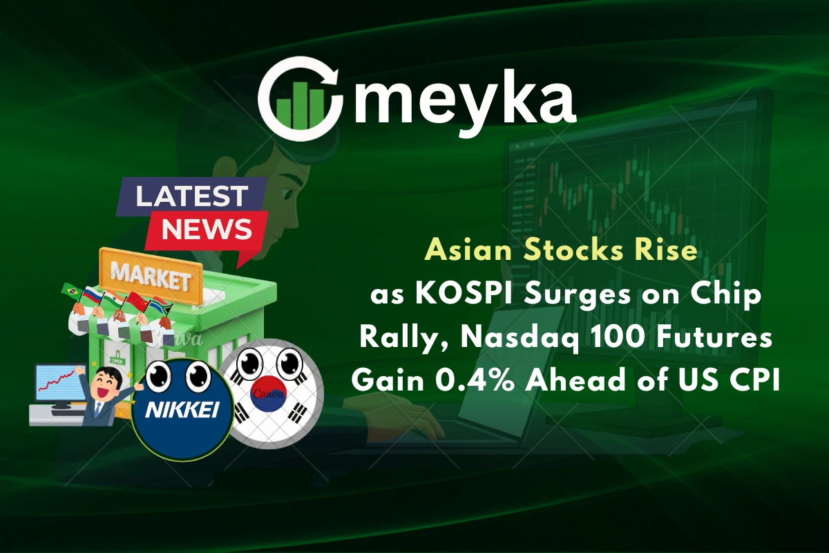 Asian Stocks Rise as KOSPI Surges on Chip Rally, Nasdaq 100 Futures Gain 0.4% Ahead of US CPI