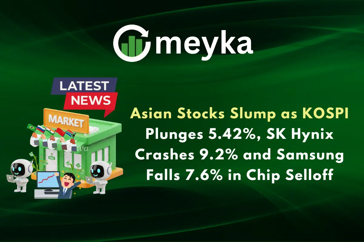 Asian Stocks Slump as KOSPI Plunges 5.42%, SK Hynix Crashes 9.2% and Samsung Falls 7.6% in Chip Selloff