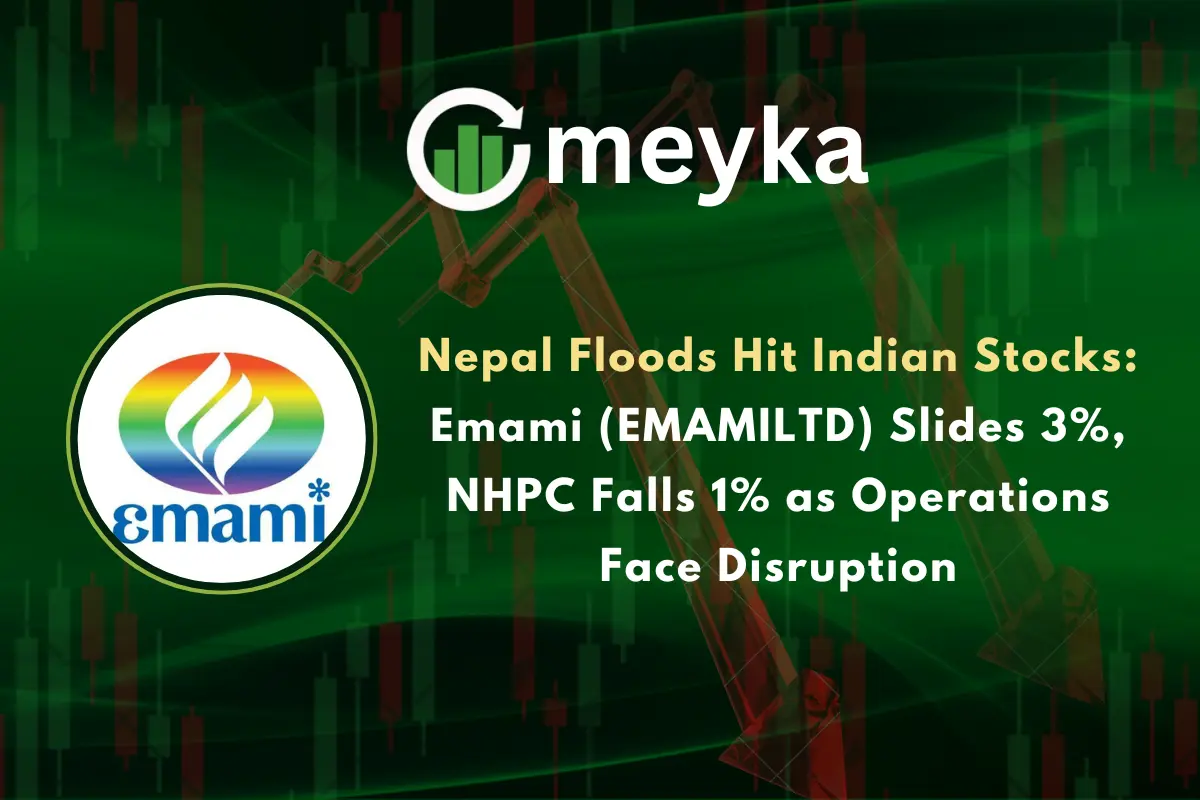 Nepal Floods Hit Indian Stocks: Emami (EMAMILTD) Slides 3%, NHPC Falls 1% as Operations Face Disruption
