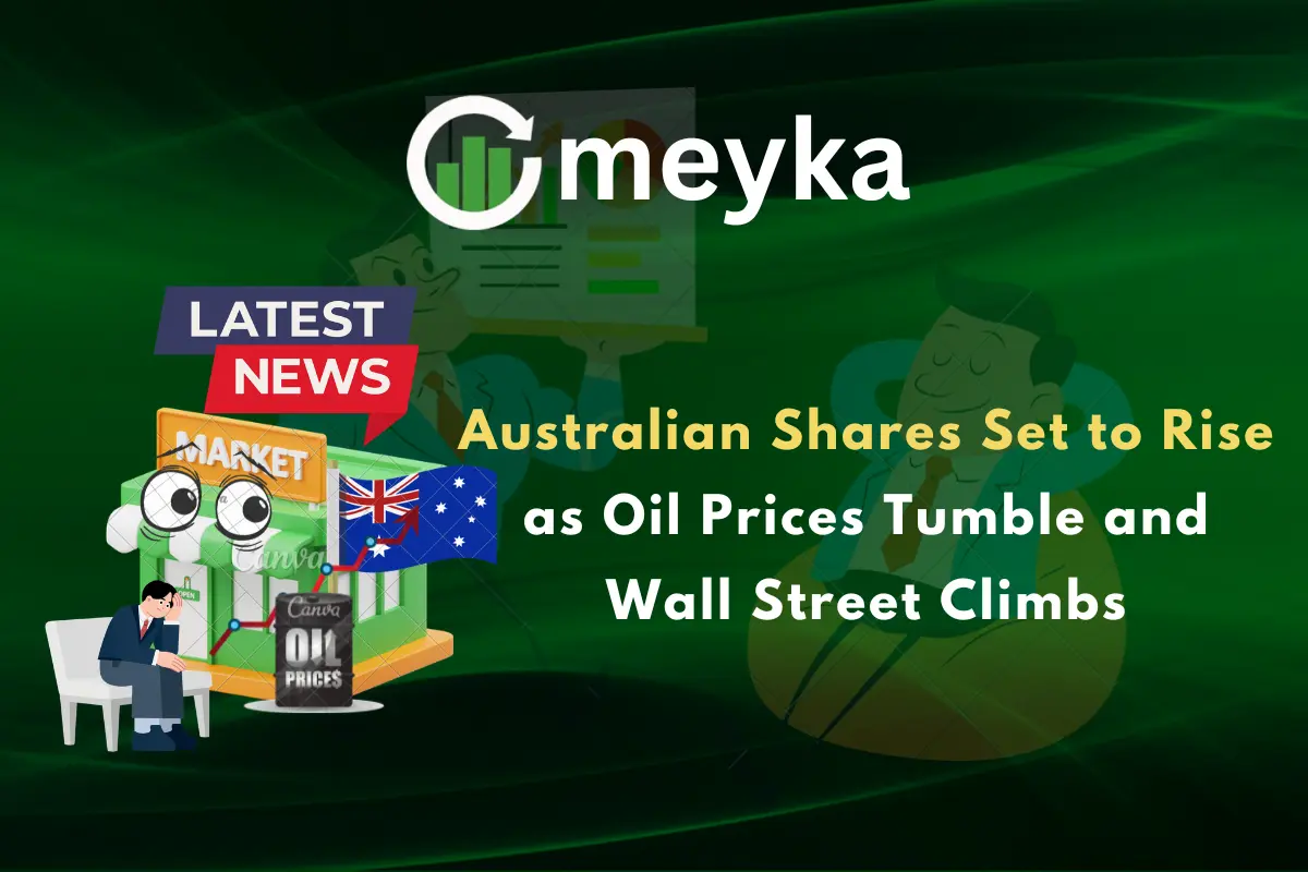 Australian Shares Set to Rise as Oil Prices Tumble and Wall Street Climbs