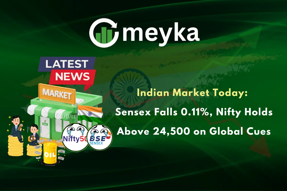 Indian Market Today: Sensex Falls 0.11%, Nifty Holds Above 24,500 on Global Cues
