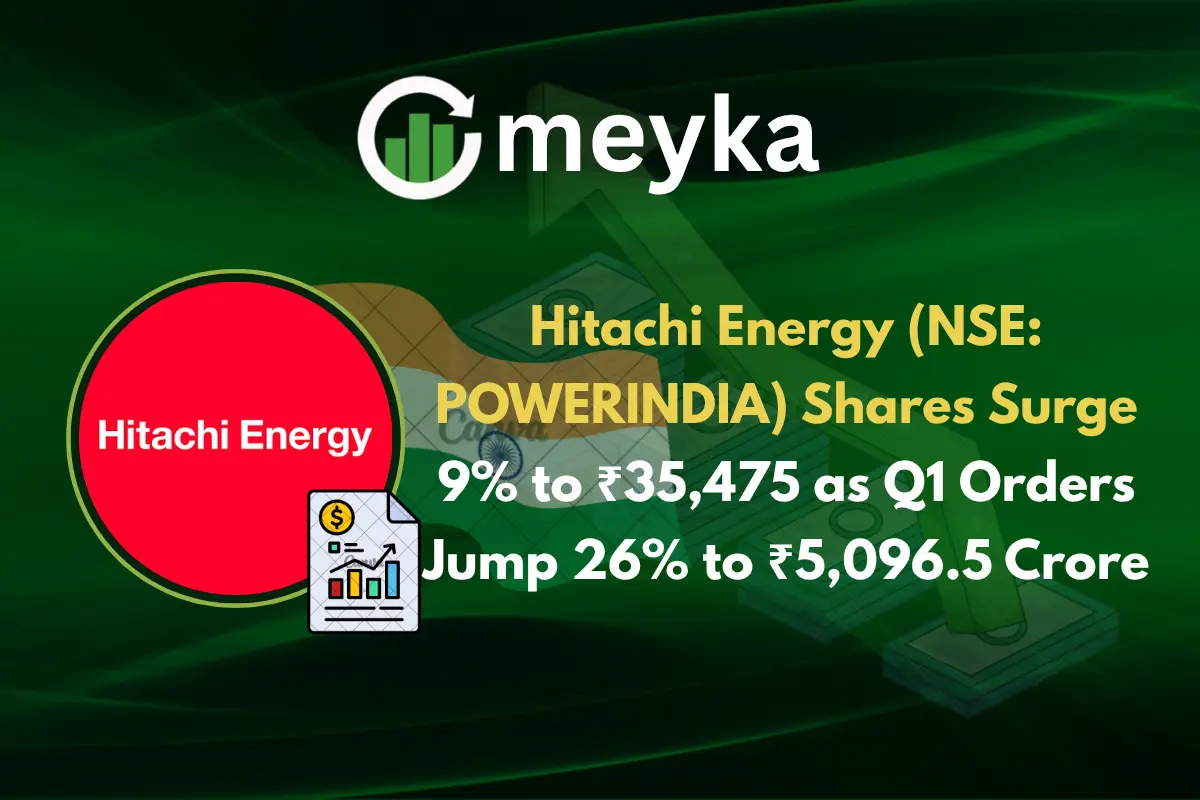 Hitachi Energy (NSE: POWERINDIA) Shares Surge 9% to ₹35,475 as Q1 Orders Jump 26% to ₹5,096.5 Crore