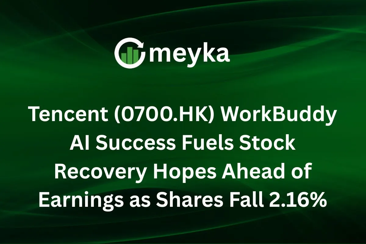 Tencent (0700.HK) WorkBuddy AI Success Fuels Stock Recovery Hopes Ahead of Earnings as Shares Fall 2.16%