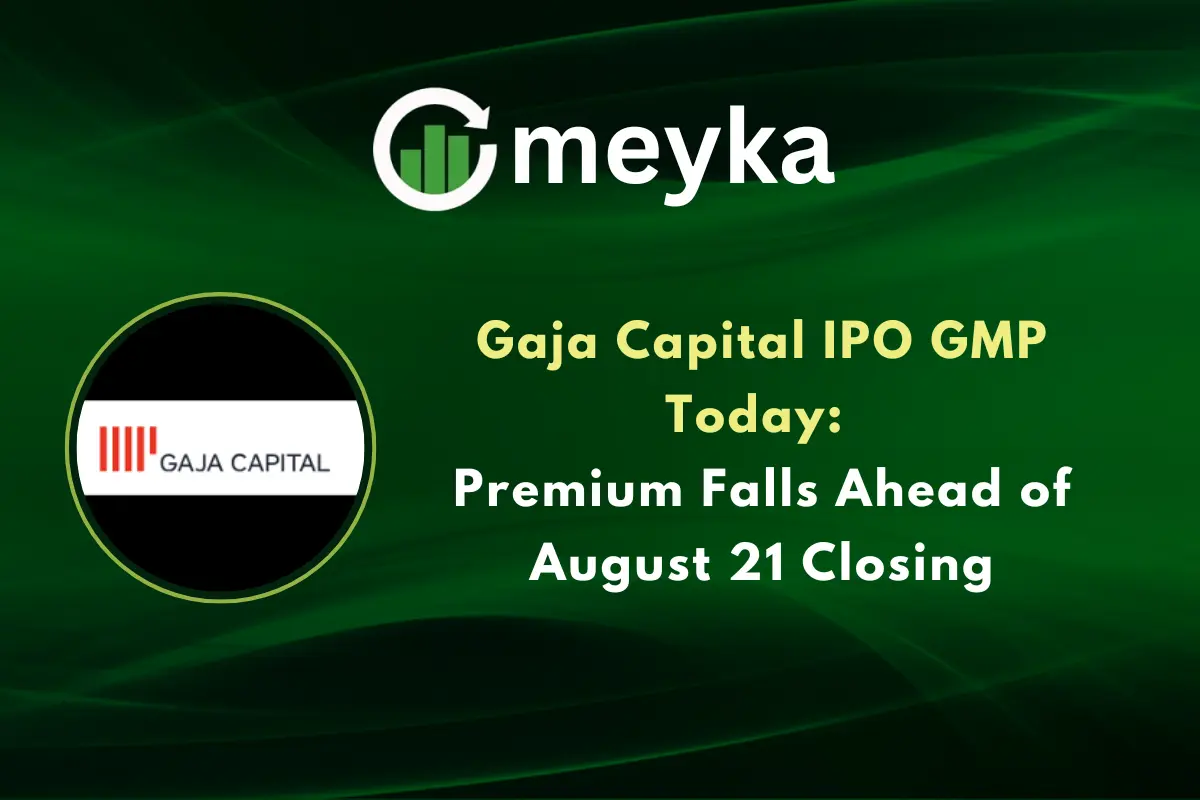 Gaja Capital IPO GMP Today: Premium Falls Ahead of August 21 Closing