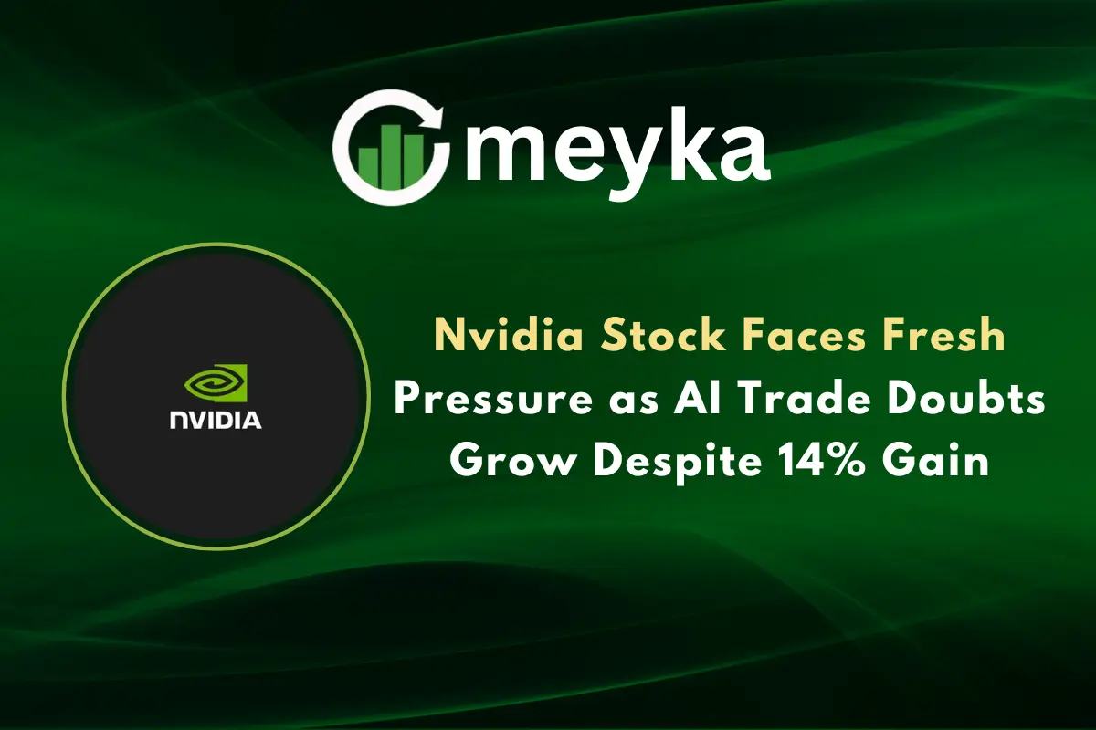 Nvidia Stock Faces Fresh Pressure as AI Trade Doubts Grow Despite 14% Gain