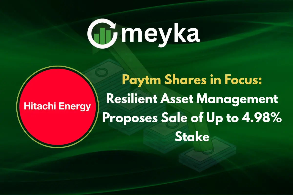 Paytm Shares in Focus: Resilient Asset Management Proposes Sale of Up to 4.98% Stake
