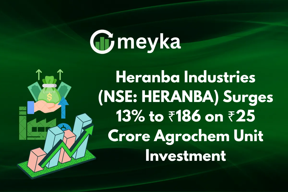 Heranba Industries (NSE: HERANBA) Jumps 9.5% to ₹180.60 on ₹25 Crore Agrochem Unit Investment