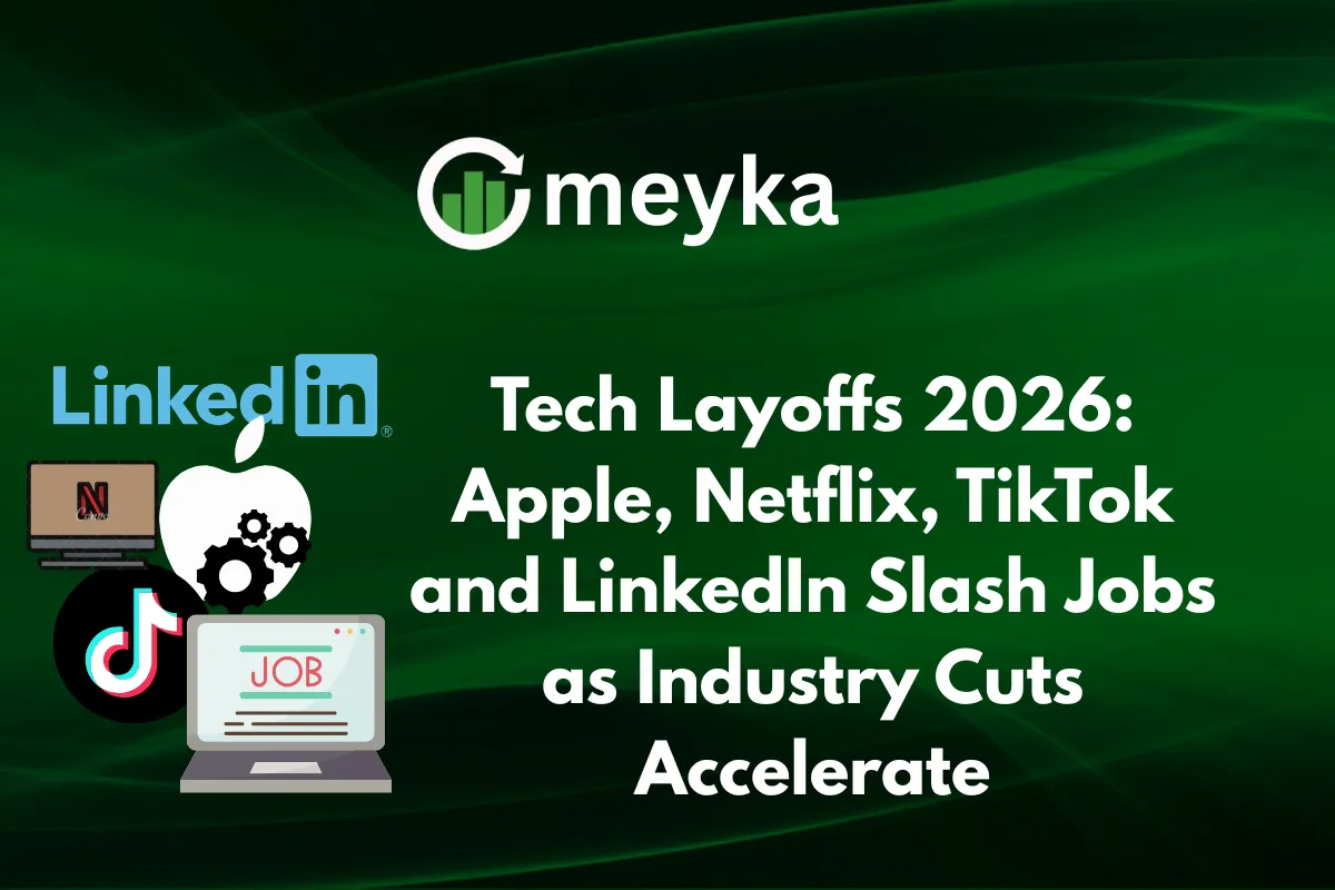 Tech Layoffs 2026: Apple, Netflix, TikTok and LinkedIn Slash Jobs as Industry Cuts Accelerate