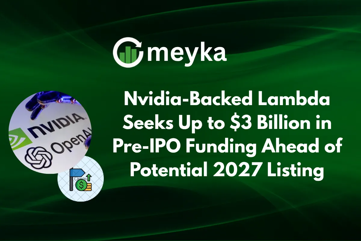 Nvidia-Backed Lambda Seeks Up to $3 Billion in Pre-IPO Funding Ahead of Potential 2027 Listing