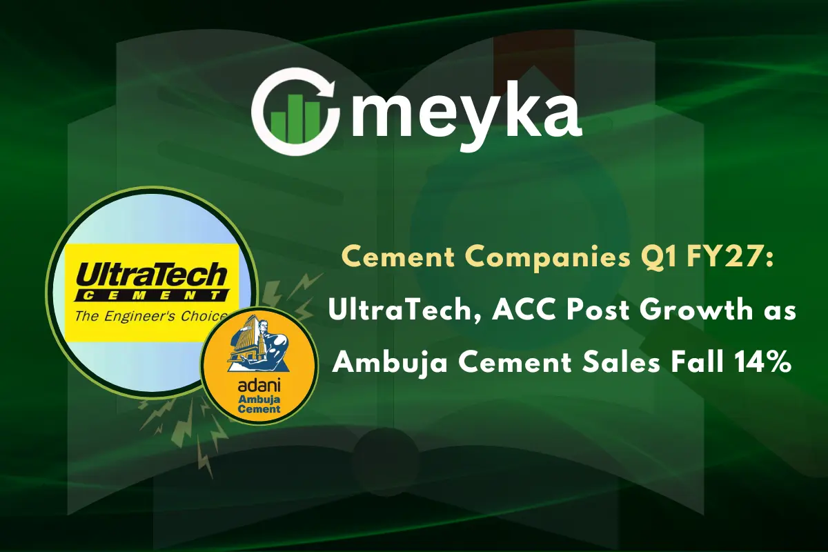 Cement Companies Q1 FY27: UltraTech, ACC Post Growth as Ambuja Cement Sales Fall 14%