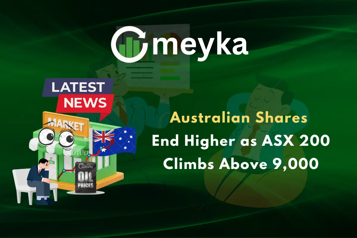 Australian Shares End Higher as ASX 200 Climbs Above 9,000