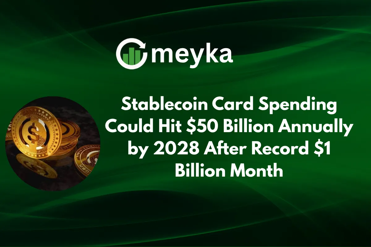 Stablecoin Card Spending Could Hit $50 Billion Annually by 2028 After Record $1 Billion Month