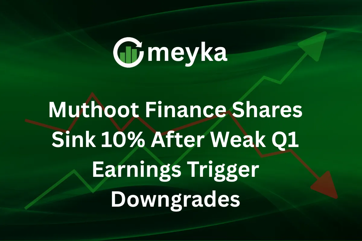 Muthoot Finance Shares Sink 10% After Weak Q1 Earnings Trigger Downgrades