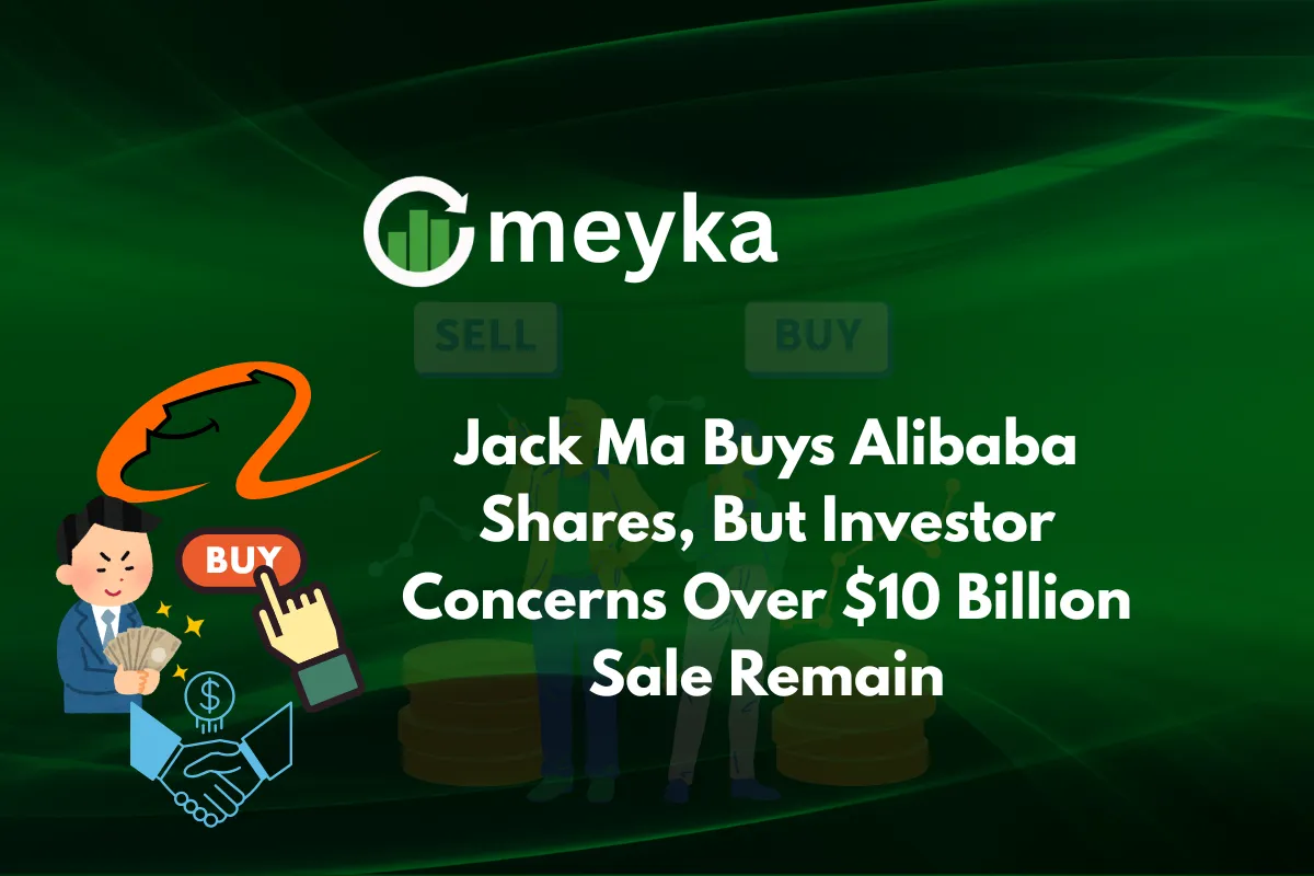 Jack Ma Buys Alibaba Shares, But Investor Concerns Over $10 Billion Sale Remain